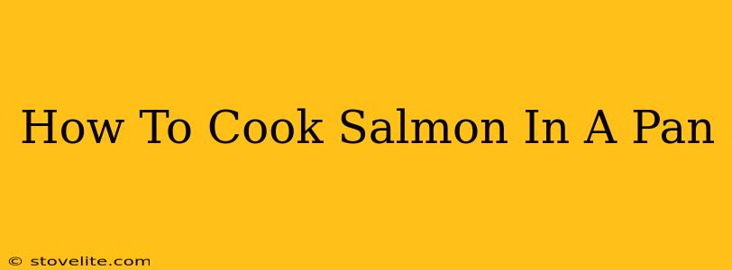 How To Cook Salmon In A Pan