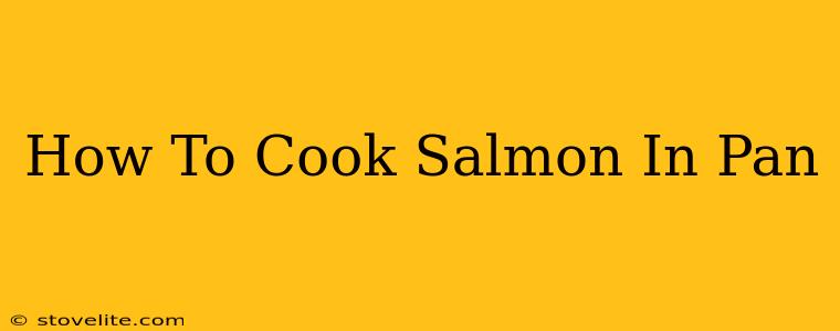 How To Cook Salmon In Pan