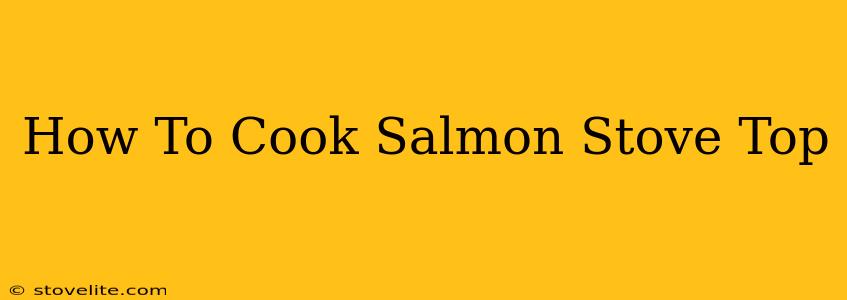 How To Cook Salmon Stove Top