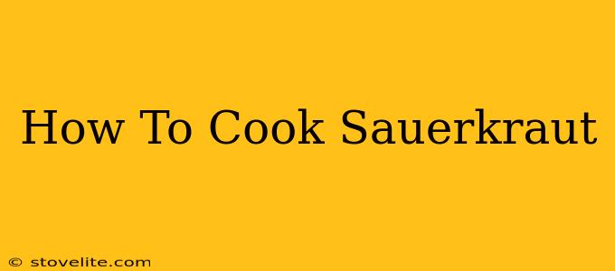 How To Cook Sauerkraut