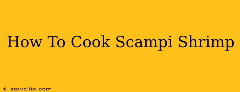 How To Cook Scampi Shrimp