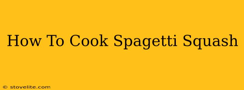 How To Cook Spagetti Squash