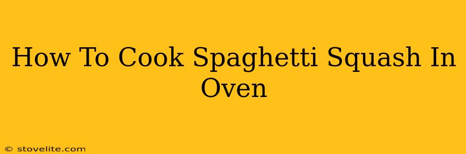 How To Cook Spaghetti Squash In Oven