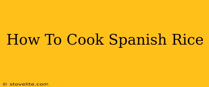 How To Cook Spanish Rice