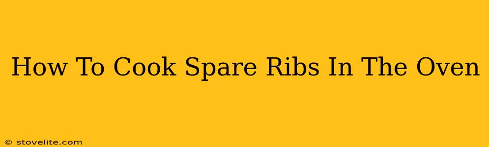 How To Cook Spare Ribs In The Oven