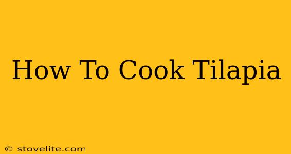 How To Cook Tilapia