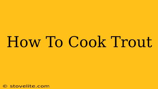 How To Cook Trout