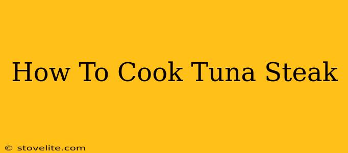 How To Cook Tuna Steak