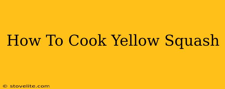 How To Cook Yellow Squash