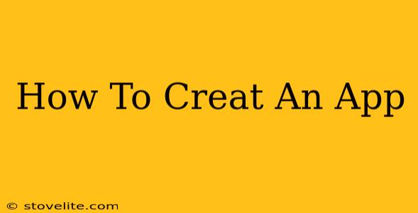 How To Creat An App