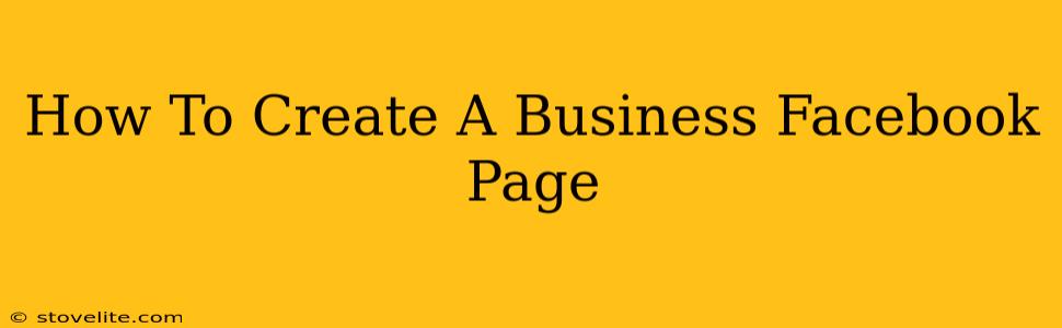 How To Create A Business Facebook Page