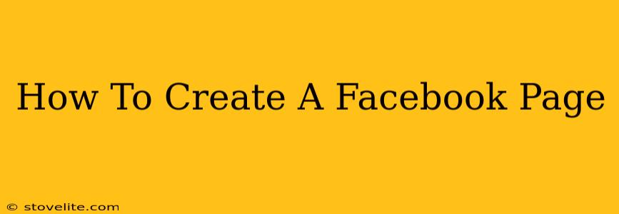 How To Create A Facebook Page