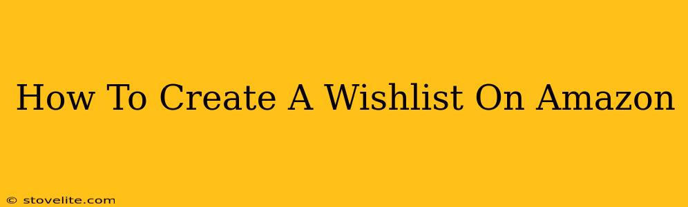 How To Create A Wishlist On Amazon