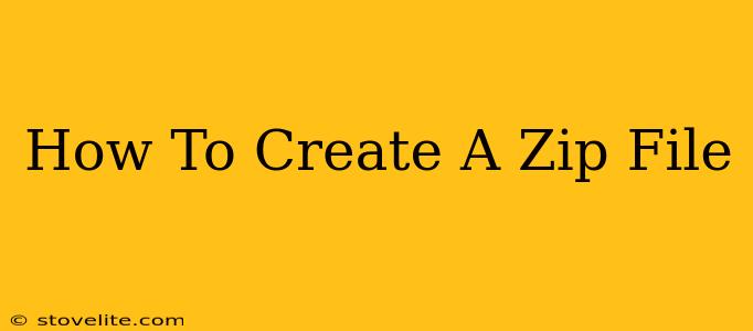 How To Create A Zip File