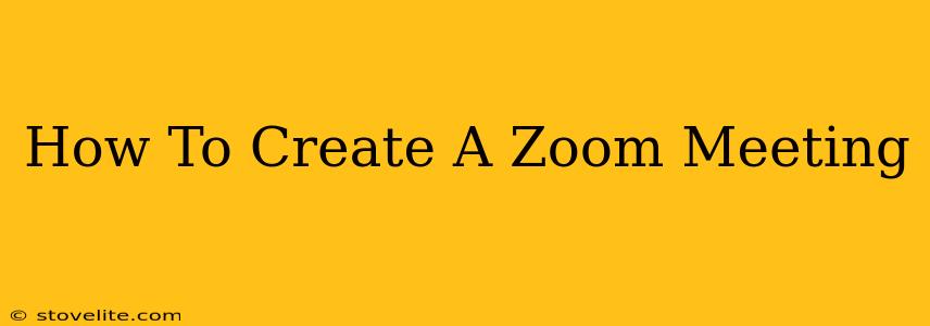 How To Create A Zoom Meeting