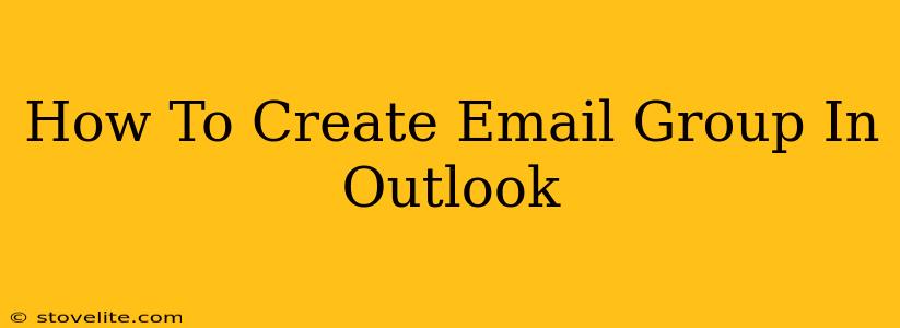 How To Create Email Group In Outlook