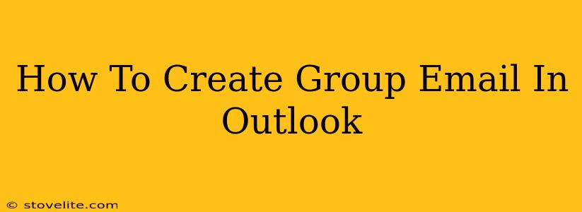 How To Create Group Email In Outlook