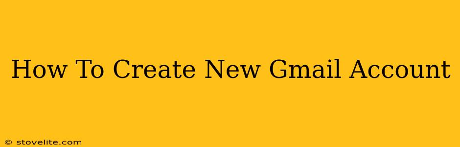 How To Create New Gmail Account