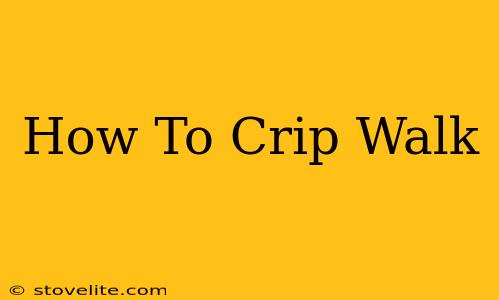 How To Crip Walk