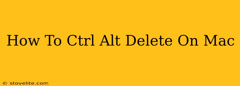 How To Ctrl Alt Delete On Mac