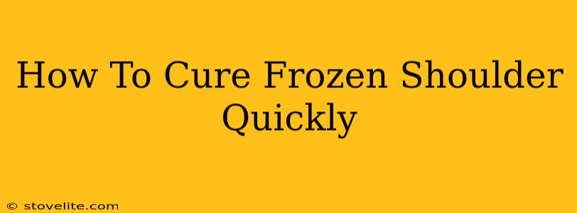 How To Cure Frozen Shoulder Quickly