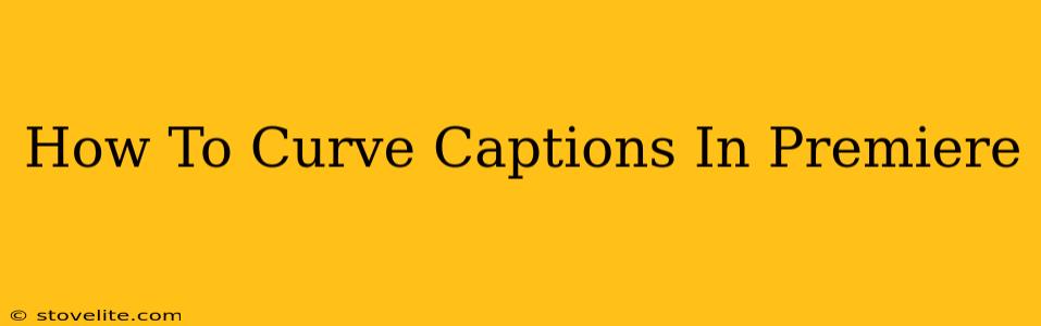 How To Curve Captions In Premiere