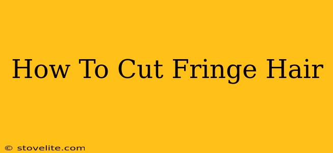 How To Cut Fringe Hair