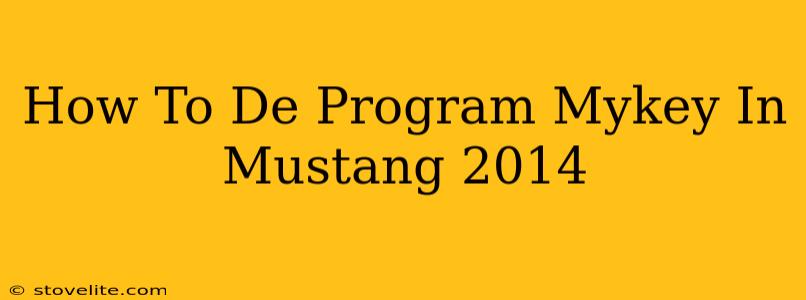 How To De Program Mykey In Mustang 2014