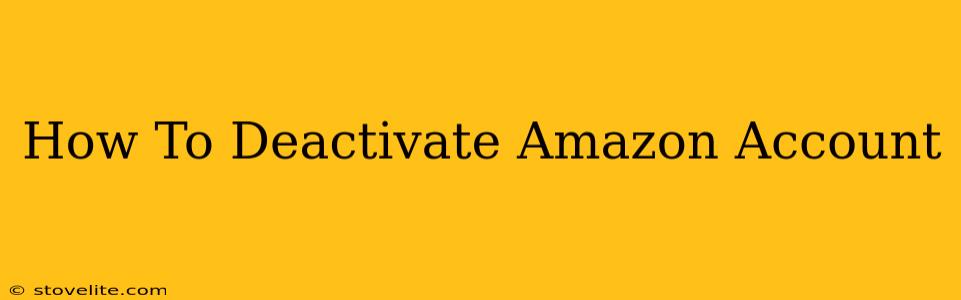 How To Deactivate Amazon Account