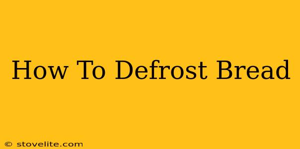 How To Defrost Bread