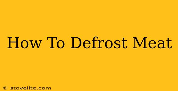 How To Defrost Meat