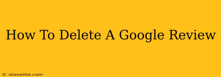 How To Delete A Google Review