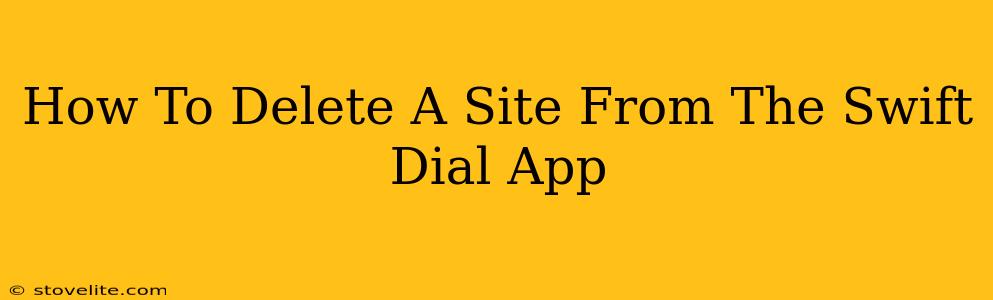 How To Delete A Site From The Swift Dial App