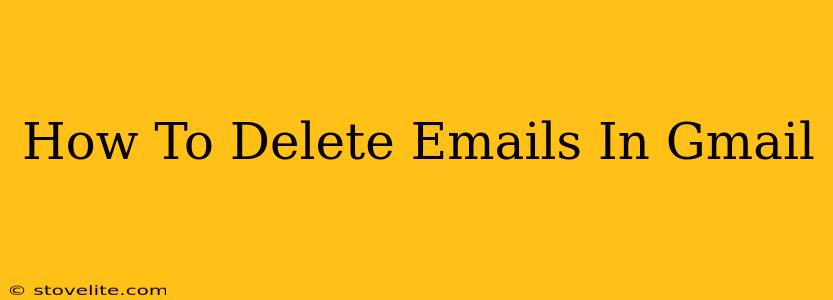 How To Delete Emails In Gmail