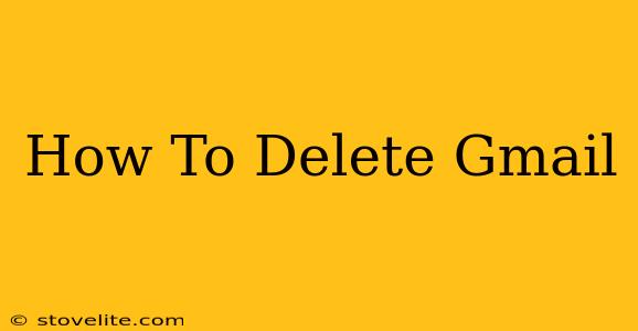 How To Delete Gmail