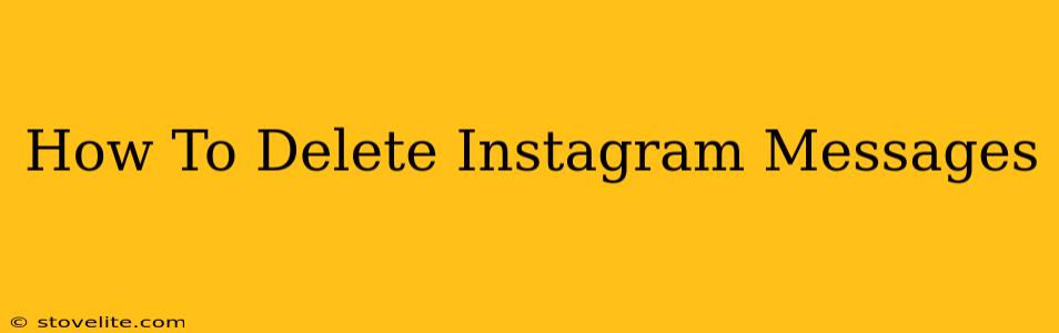 How To Delete Instagram Messages