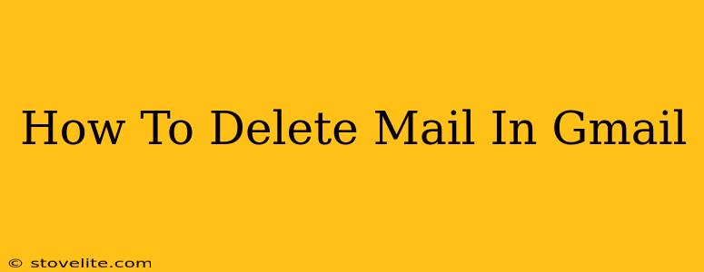 How To Delete Mail In Gmail