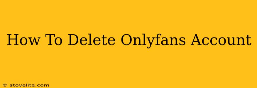 How To Delete Onlyfans Account