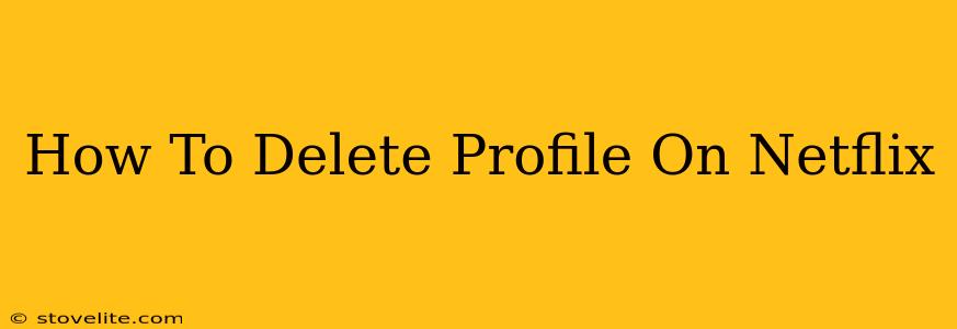 How To Delete Profile On Netflix