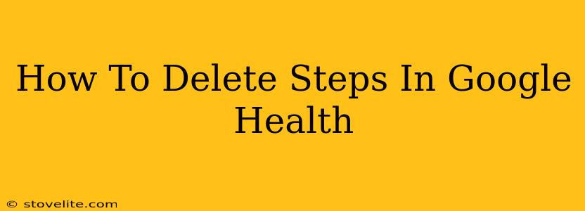 How To Delete Steps In Google Health