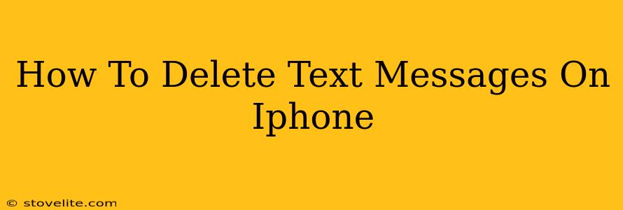 How To Delete Text Messages On Iphone