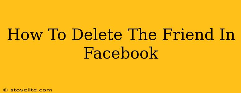 How To Delete The Friend In Facebook