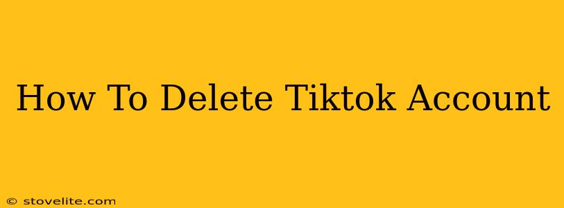 How To Delete Tiktok Account