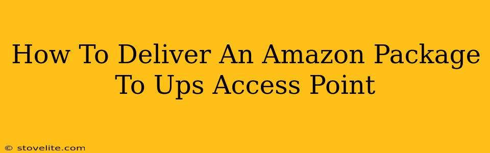 How To Deliver An Amazon Package To Ups Access Point