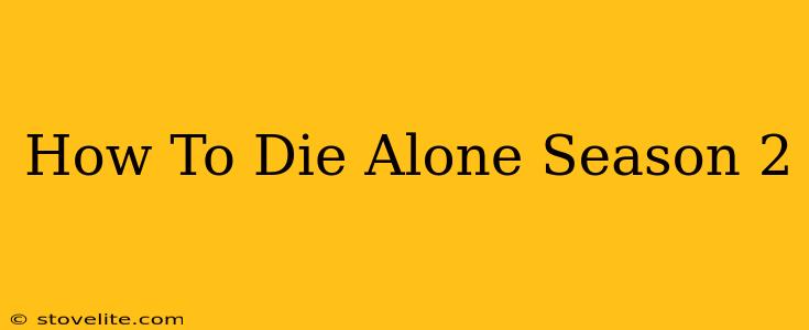 How To Die Alone Season 2