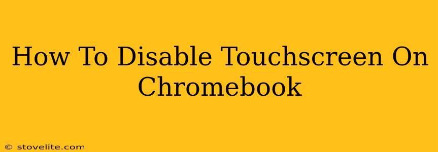 How To Disable Touchscreen On Chromebook