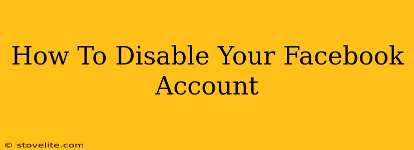 How To Disable Your Facebook Account