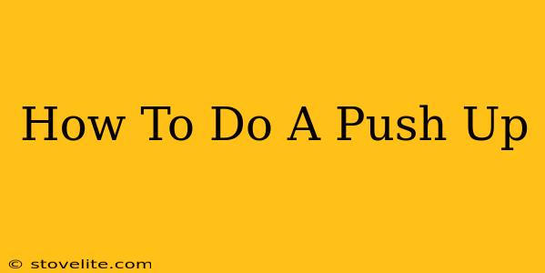 How To Do A Push Up