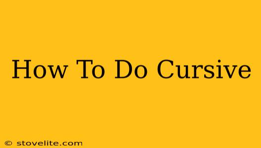 How To Do Cursive