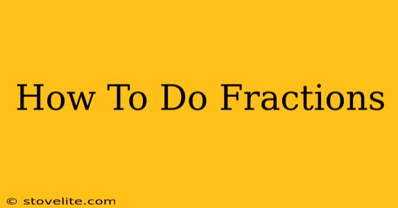 How To Do Fractions